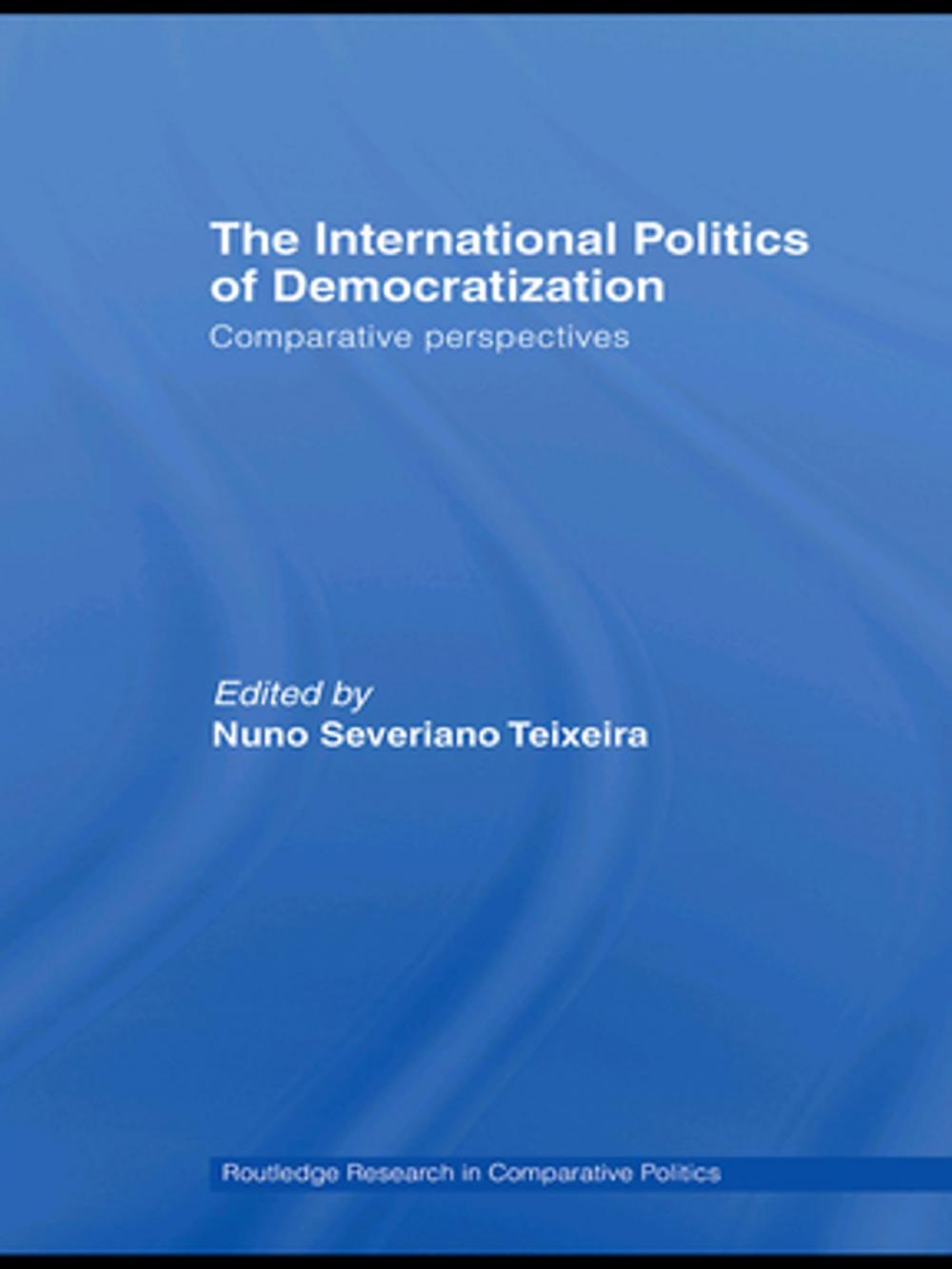 Big bigCover of The International Politics of Democratization