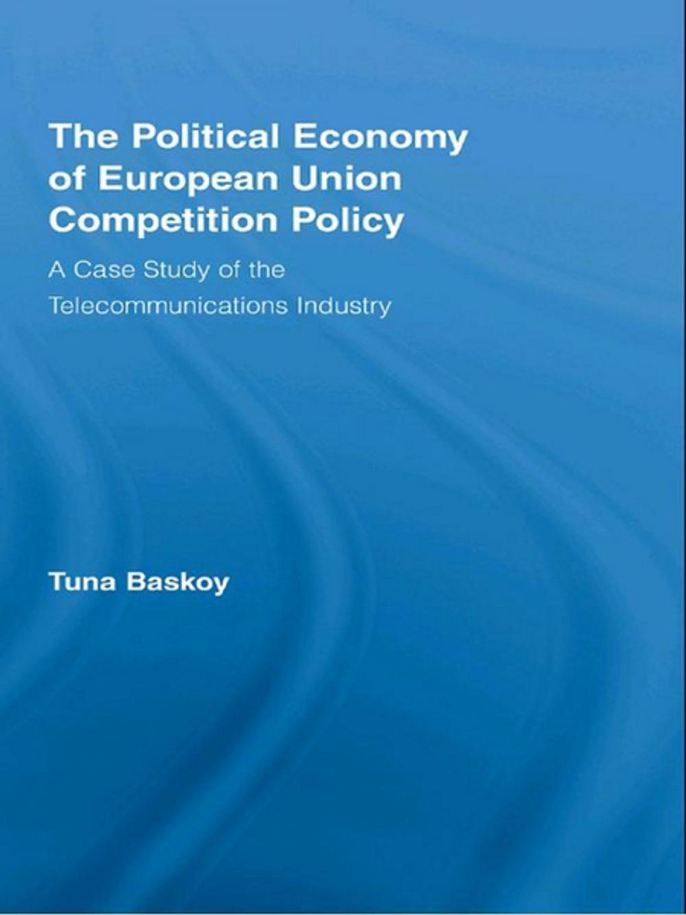 Big bigCover of The Political Economy of European Union Competition Policy