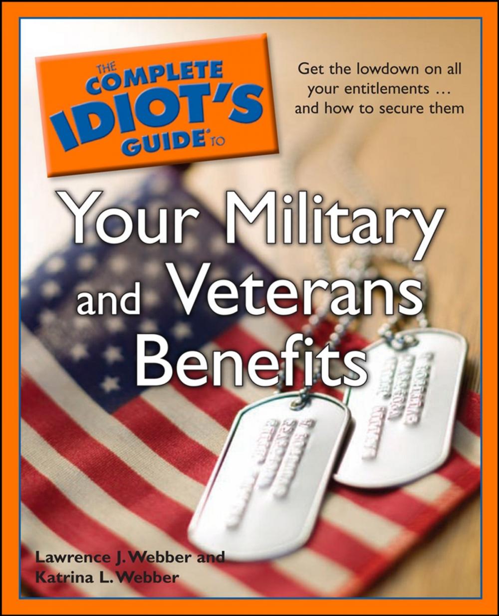 Big bigCover of The Complete Idiot's Guide to Your Military and Veterans Benefits