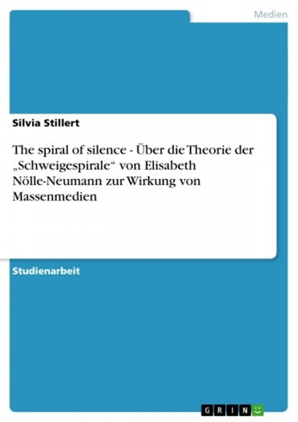 Big bigCover of The spiral of silence - Über die Theorie der 'Schweigespirale' von Elisabeth Nölle-Neumann zur Wirkung von Massenmedien