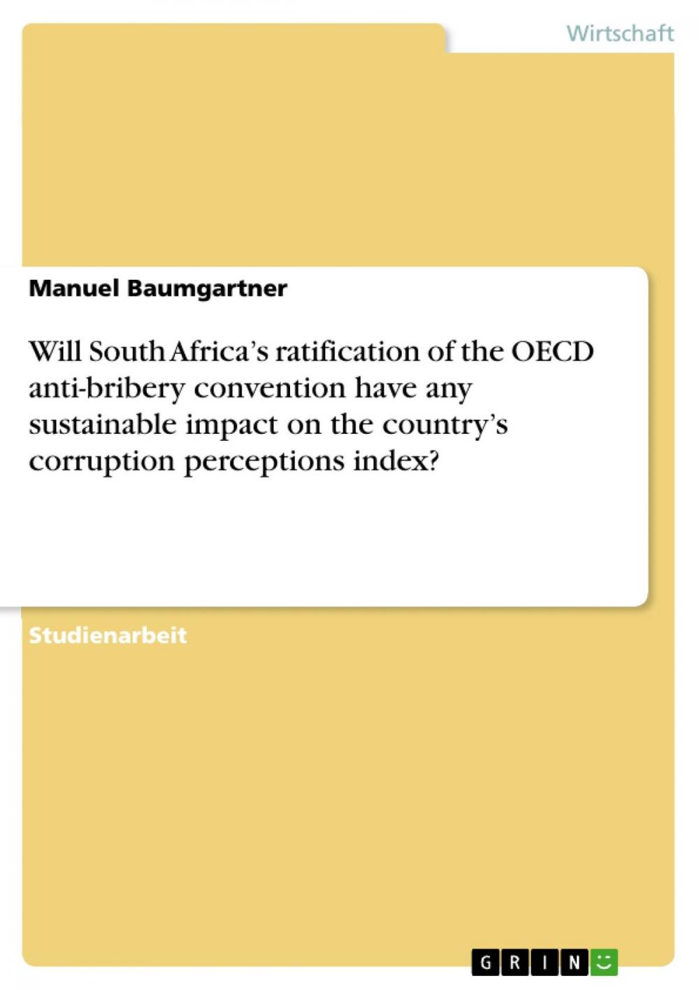 Big bigCover of Will South Africa's ratification of the OECD anti-bribery convention have any sustainable impact on the country's corruption perceptions index?