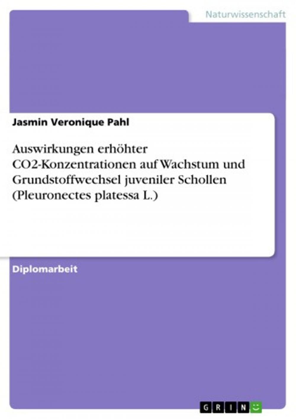 Big bigCover of Auswirkungen erhöhter CO2-Konzentrationen auf Wachstum und Grundstoffwechsel juveniler Schollen (Pleuronectes platessa L.)