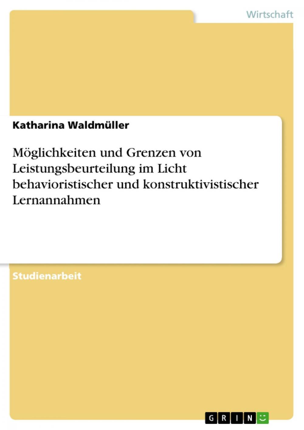 Big bigCover of Möglichkeiten und Grenzen von Leistungsbeurteilung im Licht behavioristischer und konstruktivistischer Lernannahmen