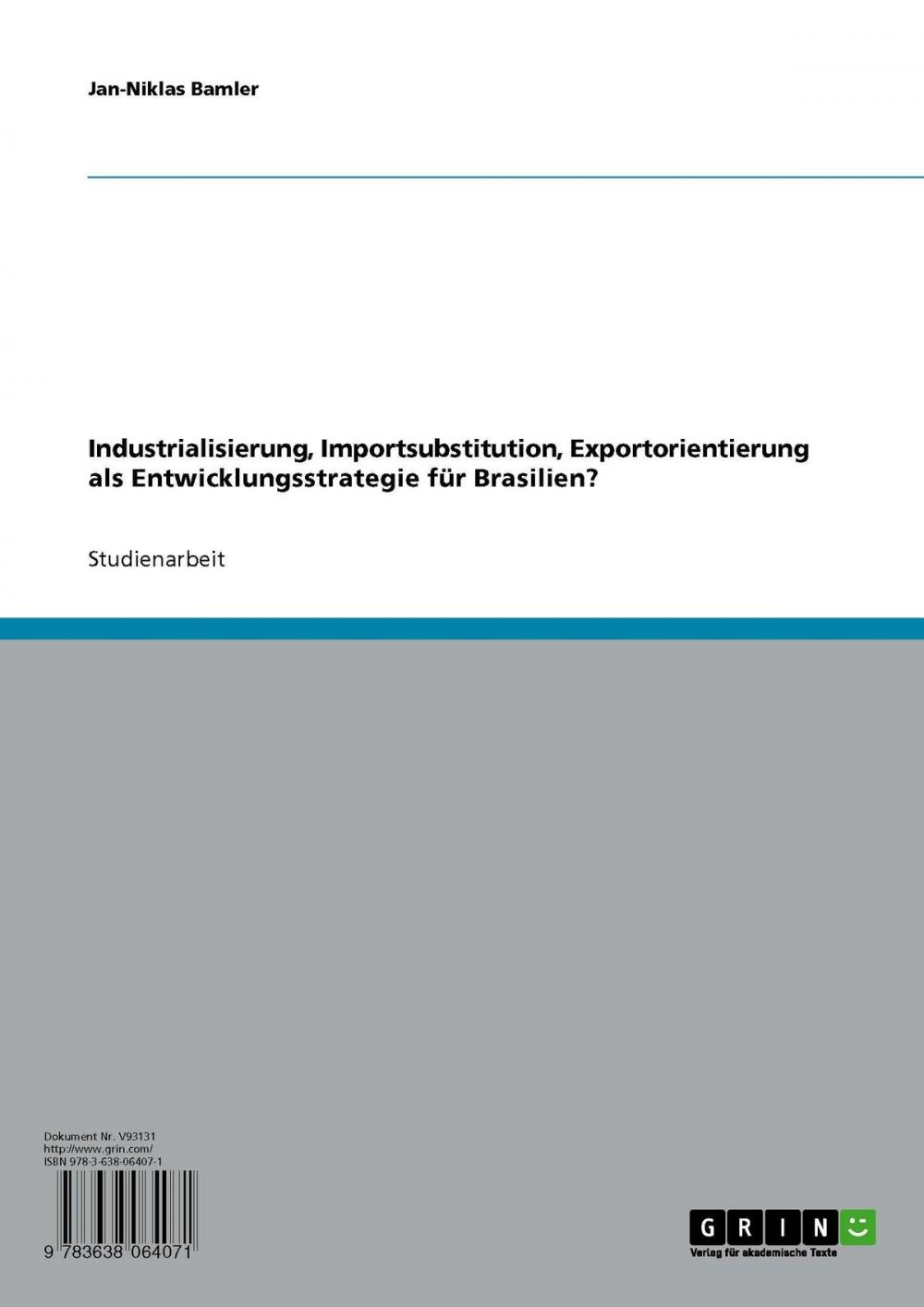 Big bigCover of Industrialisierung, Importsubstitution, Exportorientierung als Entwicklungsstrategie für Brasilien?