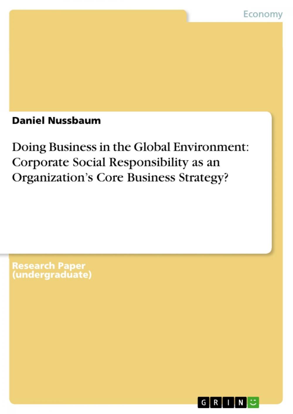 Big bigCover of Doing Business in the Global Environment: Corporate Social Responsibility as an Organization's Core Business Strategy?