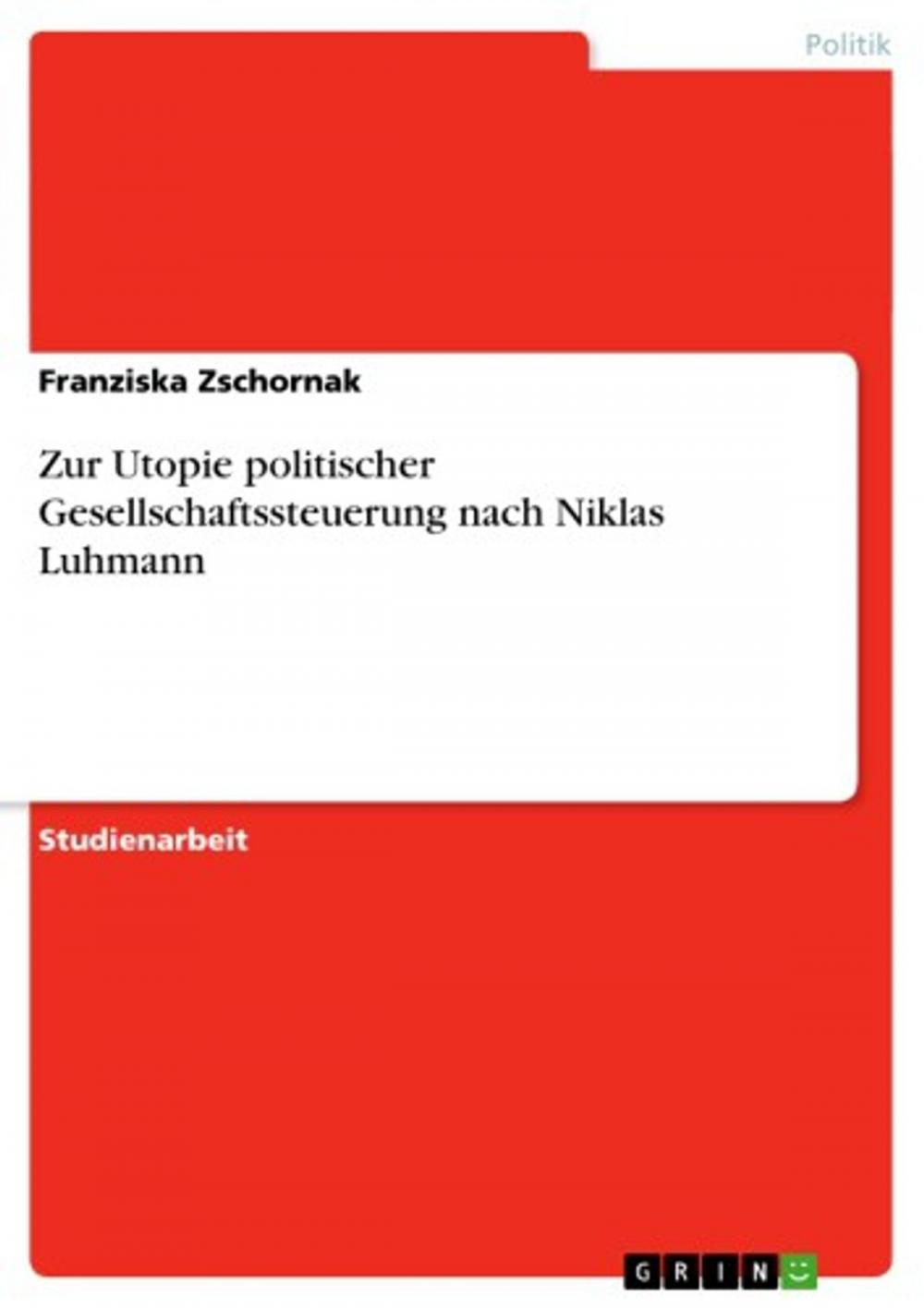 Big bigCover of Zur Utopie politischer Gesellschaftssteuerung nach Niklas Luhmann