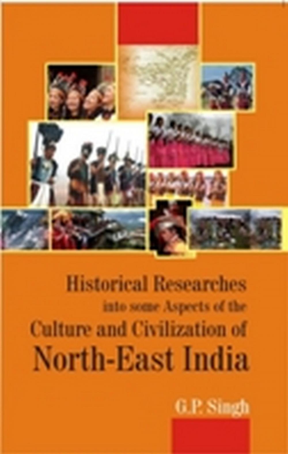 Big bigCover of Historical Research into some Aspects of the Culture and Civilization of North-East India