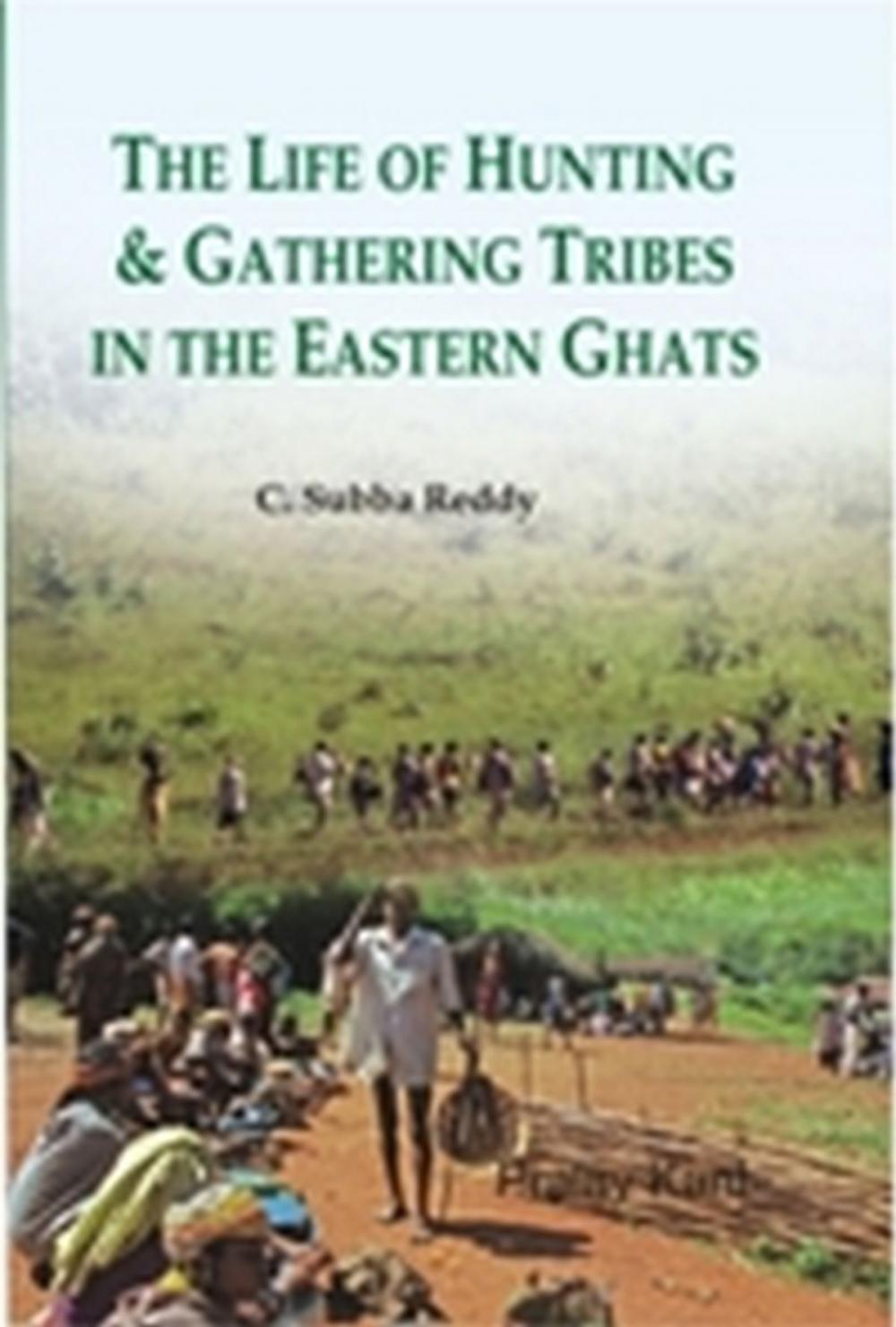 Big bigCover of The Life of Hunting and Gathering Tribes in the Eastern Ghats