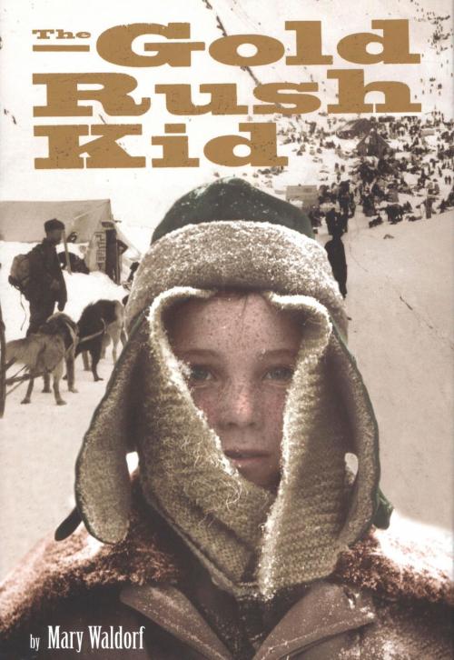 Cover of the book The Gold Rush Kid by Mary Waldorf, HMH Books