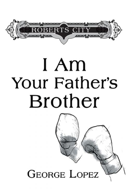 Cover of the book I Am Your Father's Brother by George Lopez, iUniverse