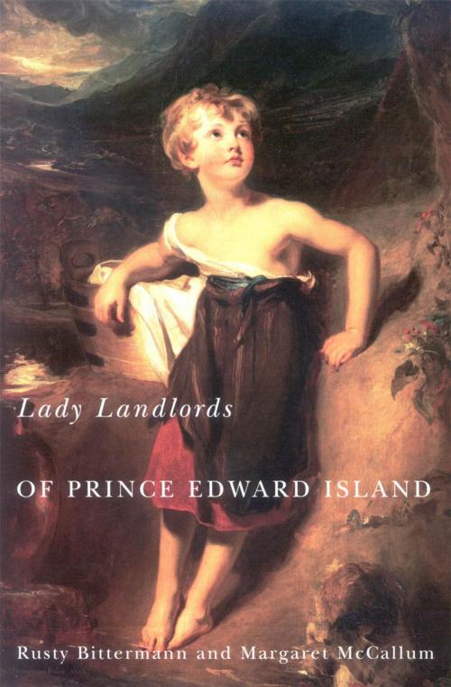 Cover of the book Lady Landlords of Prince Edward Island by Rusty Bittermann, Margaret McCallum, MQUP