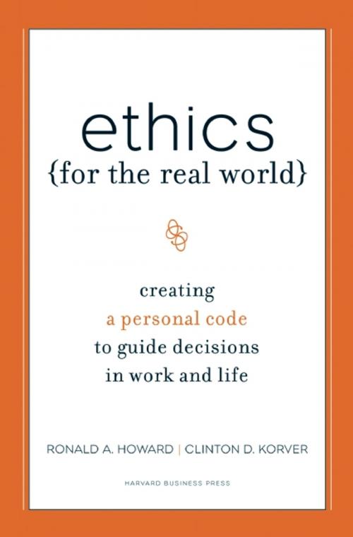 Cover of the book Ethics for the Real World by Bill Birchard, Ronald A. Howard, Clinton D. Korver, Harvard Business Review Press