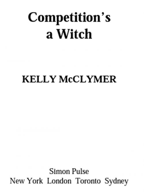 Cover of the book Competition's a Witch by Kelly McClymer, Simon Pulse