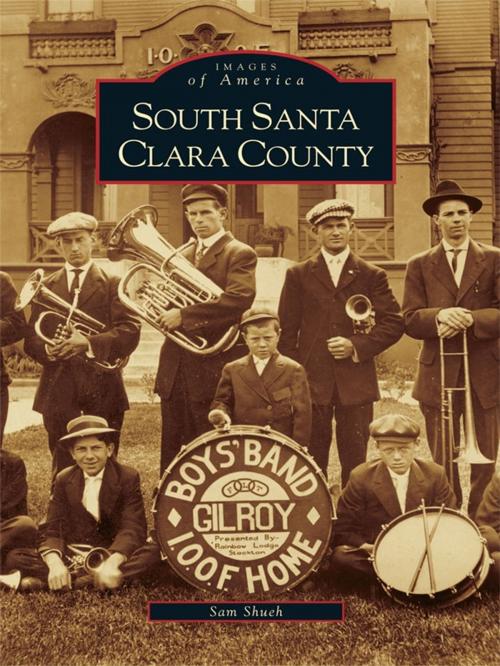 Cover of the book South Santa Clara County by Sam Shueh, Arcadia Publishing Inc.