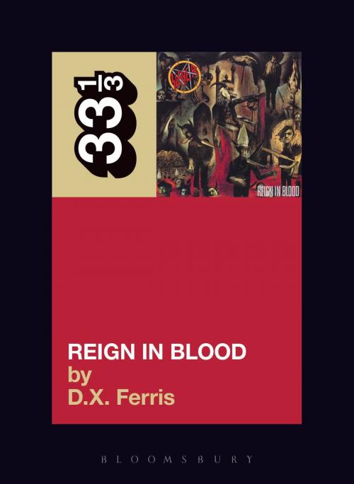 Cover of the book Slayer's Reign in Blood by D.X. Ferris, Bloomsbury Publishing