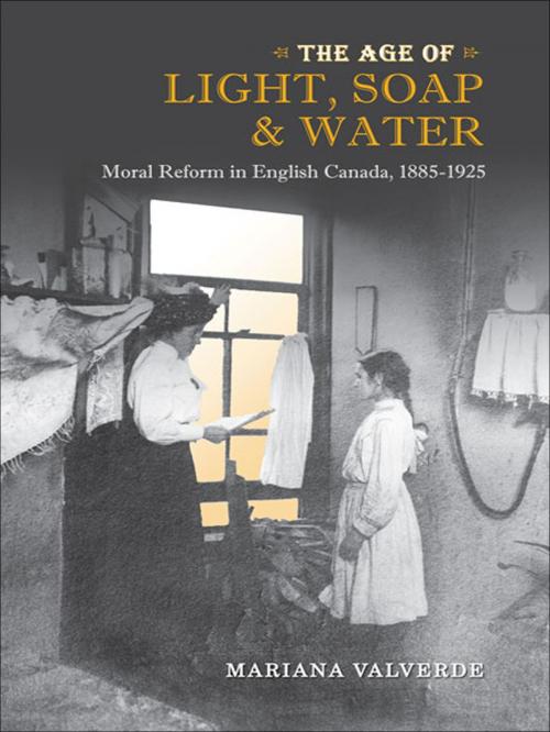 Cover of the book The Age of Light, Soap, and Water by Mariana Valverde, University of Toronto Press, Scholarly Publishing Division