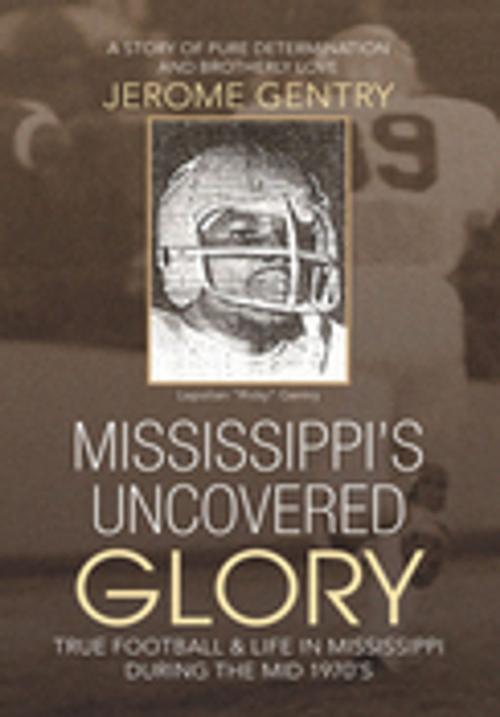 Cover of the book Mississippi's Uncovered Glory by Jerome Gentry, Xlibris US