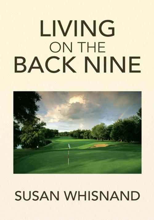 Cover of the book Living on the Back Nine by Susan Whisnand, Xlibris US