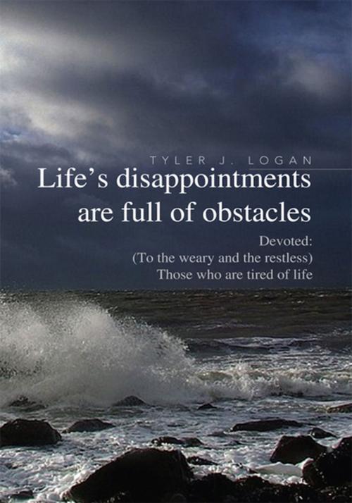 Cover of the book Life's Disappointments Are Full of Obstacles by Tyler J. Logan, Xlibris US