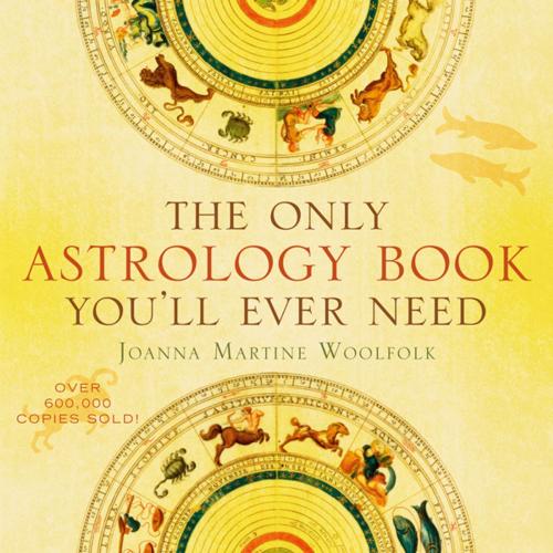 Cover of the book The Only Astrology Book You'll Ever Need by Joanna Martine Woolfold, Taylor Trade Publishing