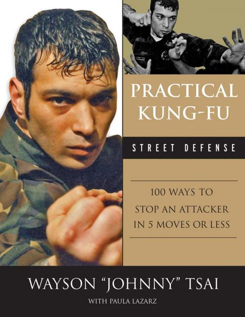 Cover of the book Practical Kung-Fu Street Defense by Waysun "Johnny" Tsai, Paula Lazarz, Triumph Books