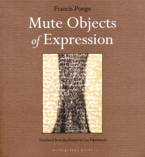 Cover of the book Mute Objects of Expression by Francis Ponge, Steerforth Press