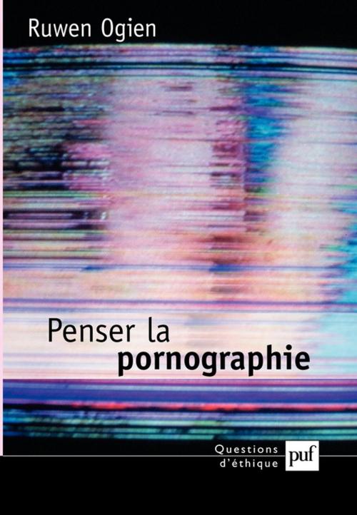 Cover of the book Penser la pornographie by Ruwen Ogien, Presses Universitaires de France