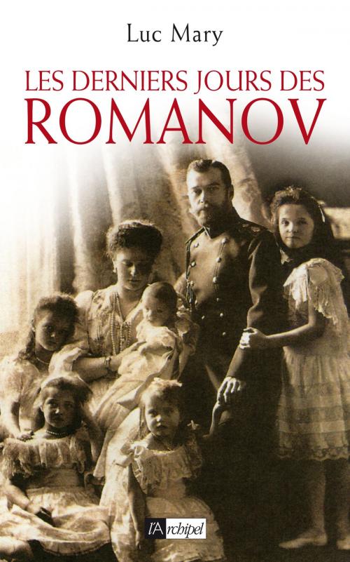 Cover of the book Les derniers jours de Romanov by Luc Mary, Archipel