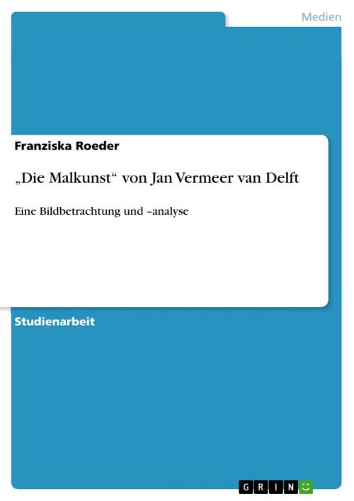 Cover of the book 'Die Malkunst' von Jan Vermeer van Delft by Franziska Roeder, GRIN Verlag