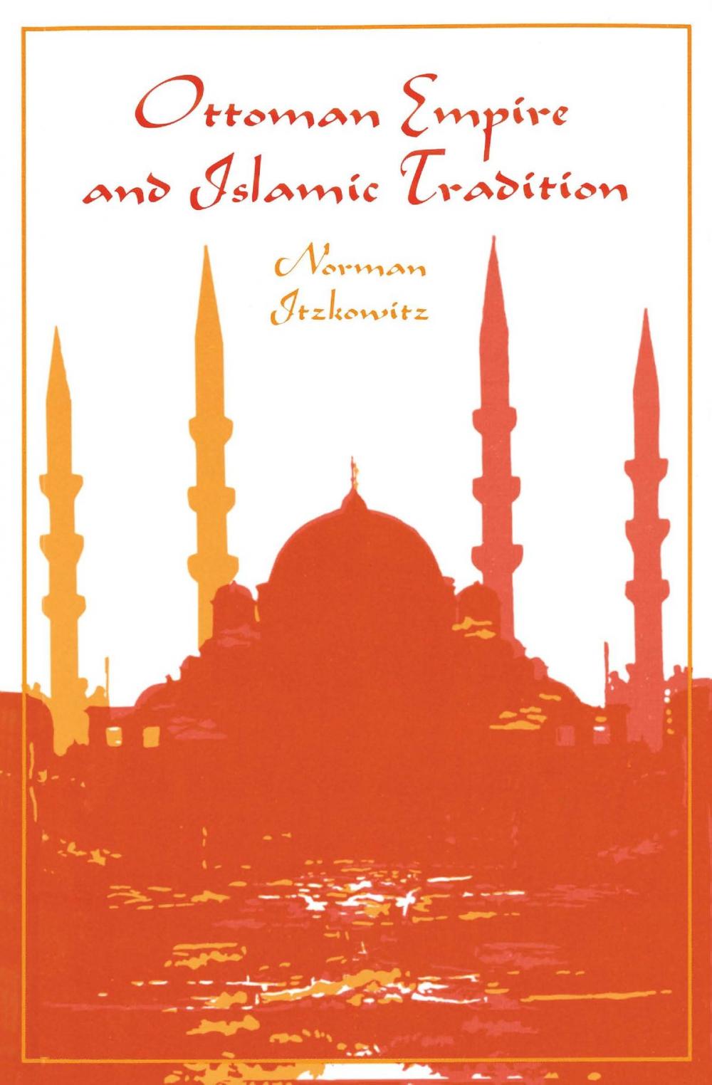 Big bigCover of Ottoman Empire and Islamic Tradition