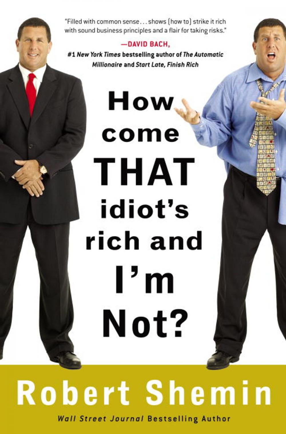 Big bigCover of How Come That Idiot's Rich and I'm Not?