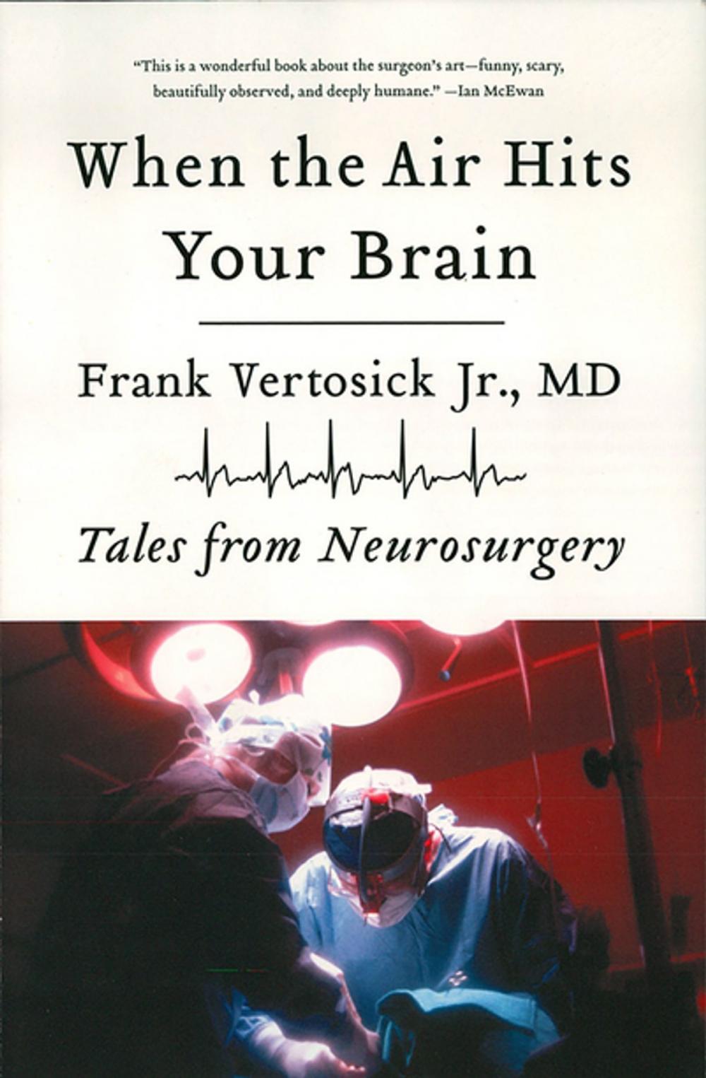 Big bigCover of When the Air Hits Your Brain: Tales from Neurosurgery