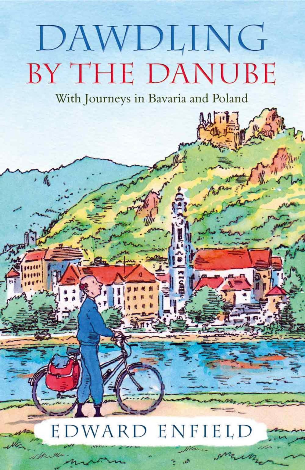 Big bigCover of Dawdling by the Danube: With Journeys in Bavaria and Poland