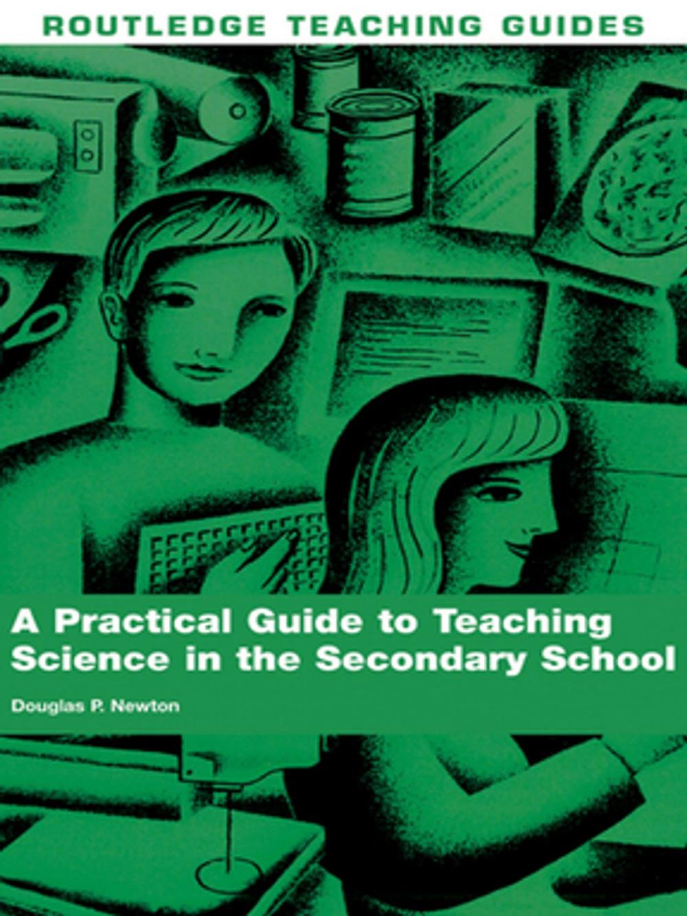 Big bigCover of A Practical Guide to Teaching Science in the Secondary School