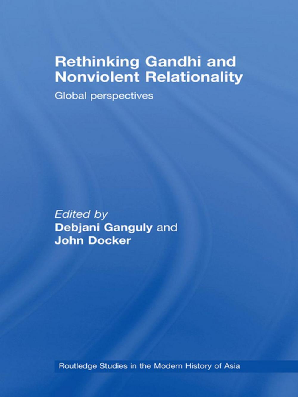 Big bigCover of Rethinking Gandhi and Nonviolent Relationality