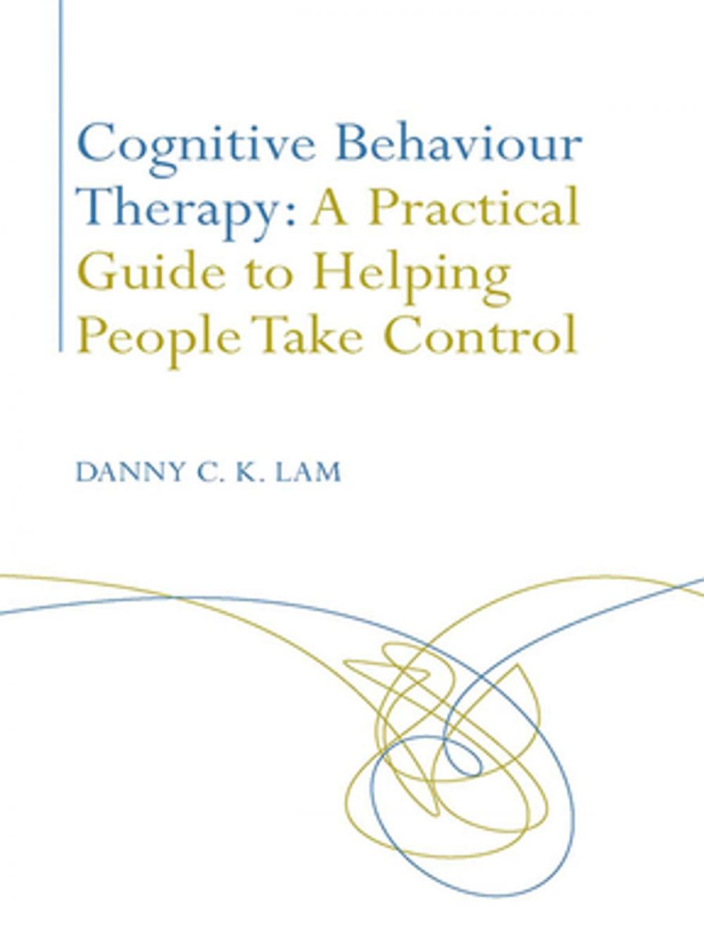 Big bigCover of Cognitive Behaviour Therapy: A Practical Guide to Helping People Take Control