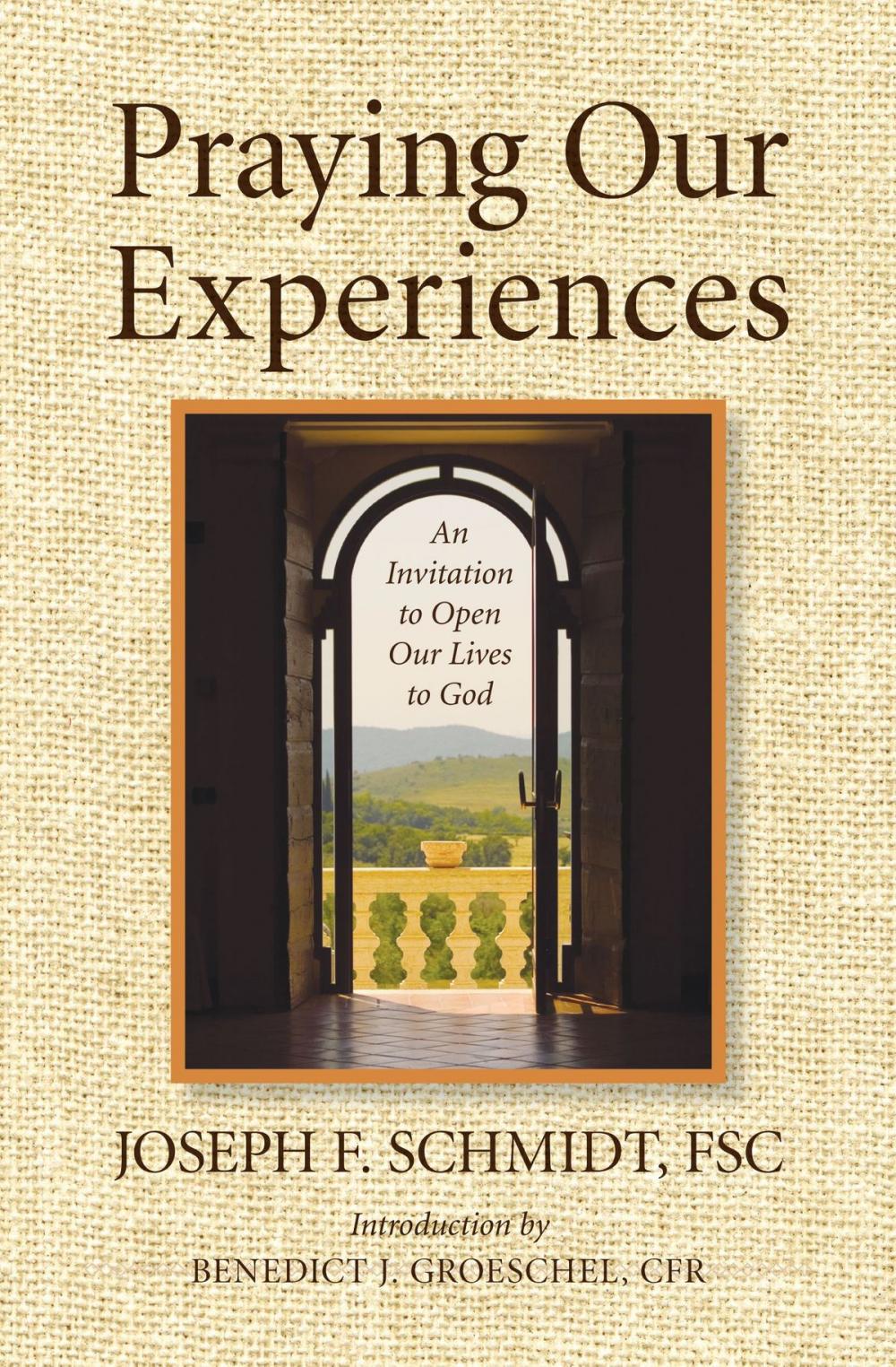 Big bigCover of Praying Our Experiences: An Invitation to Open Our Lives to Do