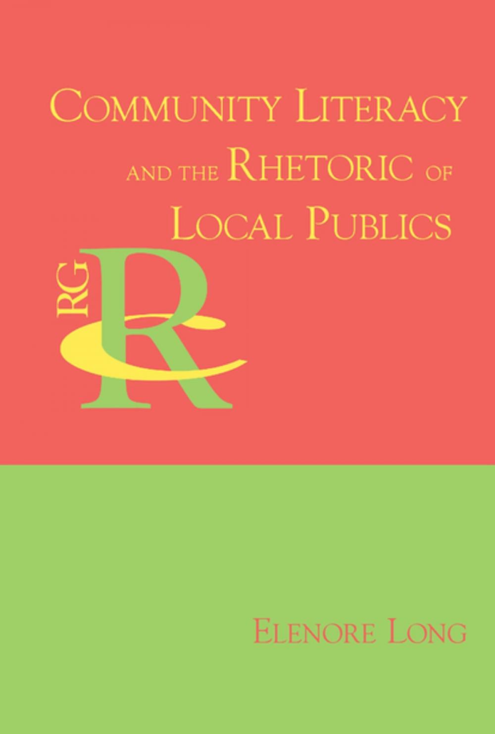 Big bigCover of Community Literacy and the Rhetoric of Local Publics