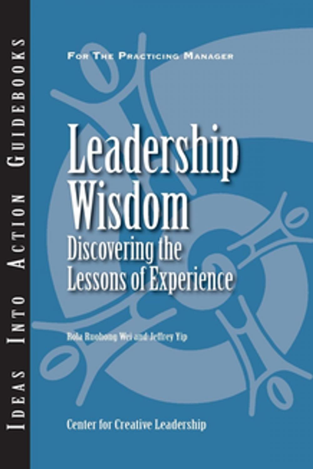 Big bigCover of Leadership Wisdom: Discovering the Lessons of Experience