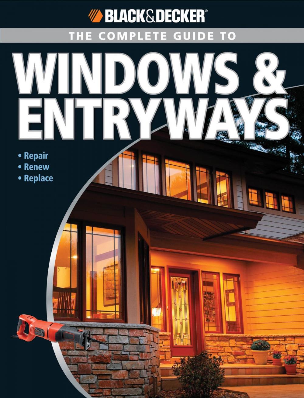 Big bigCover of Black & Decker The Complete Guide to Windows & Entryways: Repair - Renew - Replace