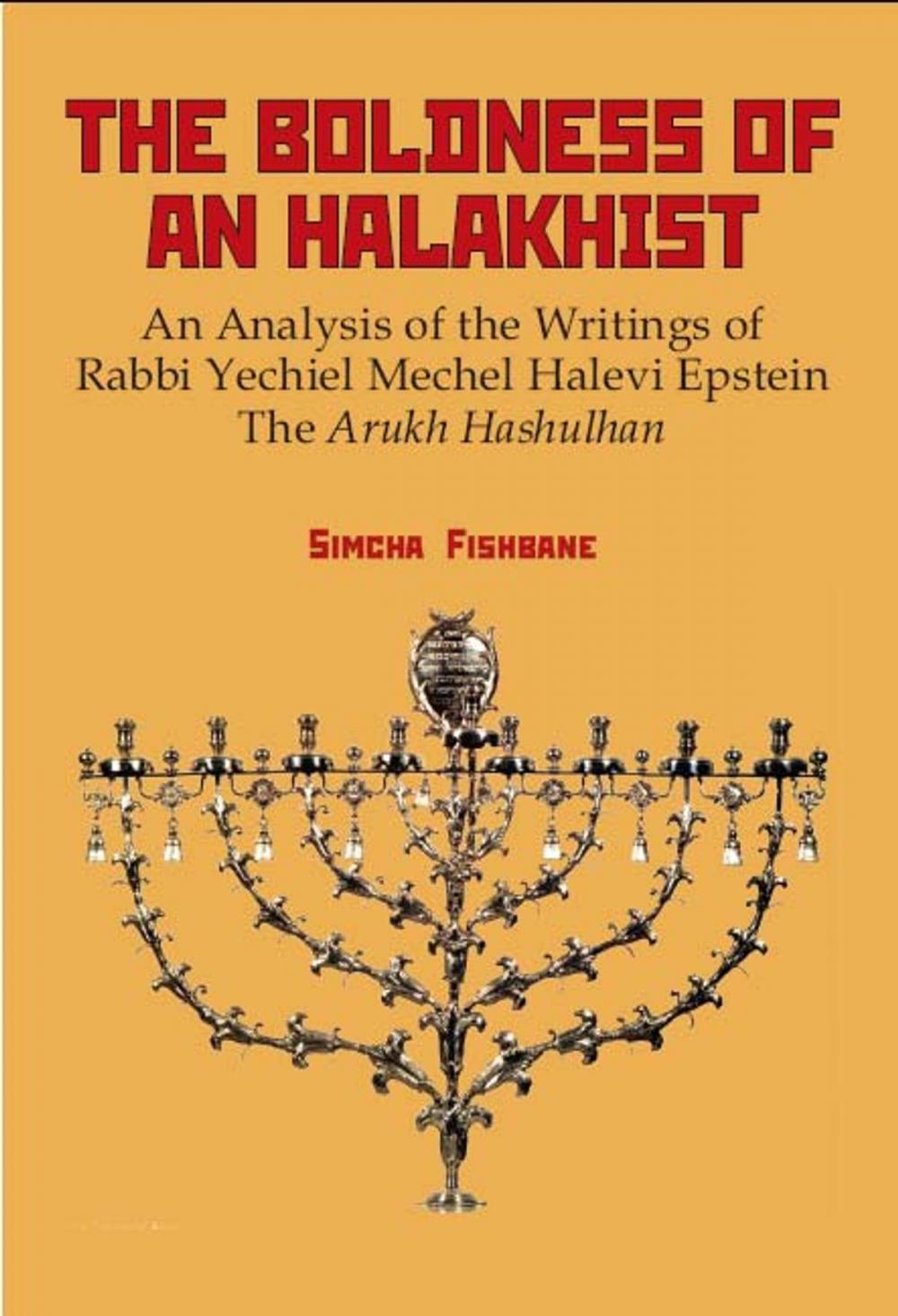 Big bigCover of The Boldness of a Halakhist: An Analysis of the Writings of Rabbi Yechiel Mechel Halevi Epsteins "The Arukh Hashulhan"