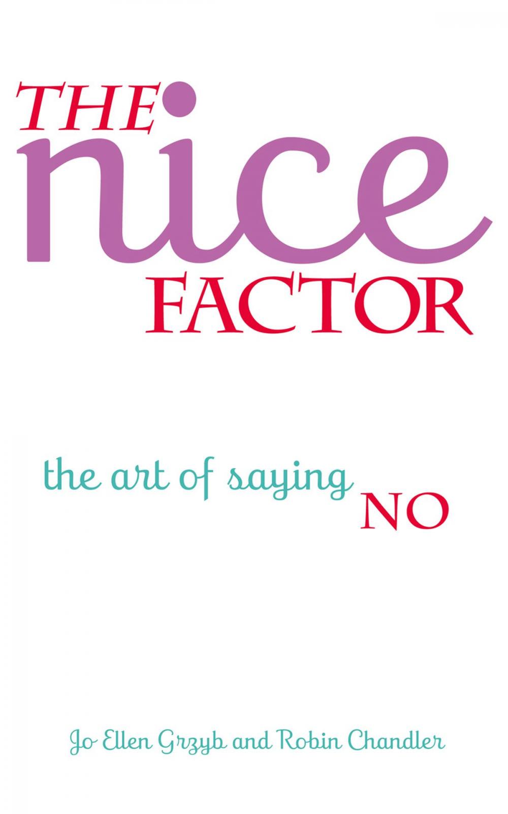 Big bigCover of The Nice Factor: The Art of Saying No