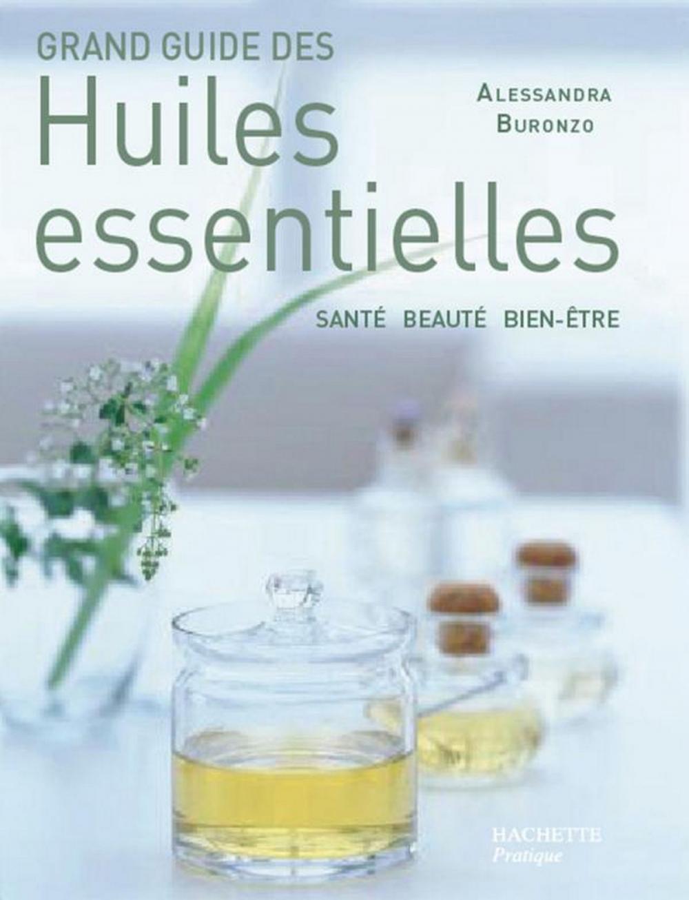 Big bigCover of Grand guide des huiles essentielles