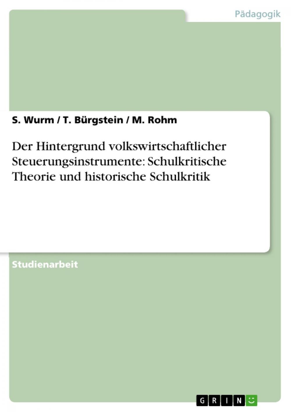 Big bigCover of Der Hintergrund volkswirtschaftlicher Steuerungsinstrumente: Schulkritische Theorie und historische Schulkritik