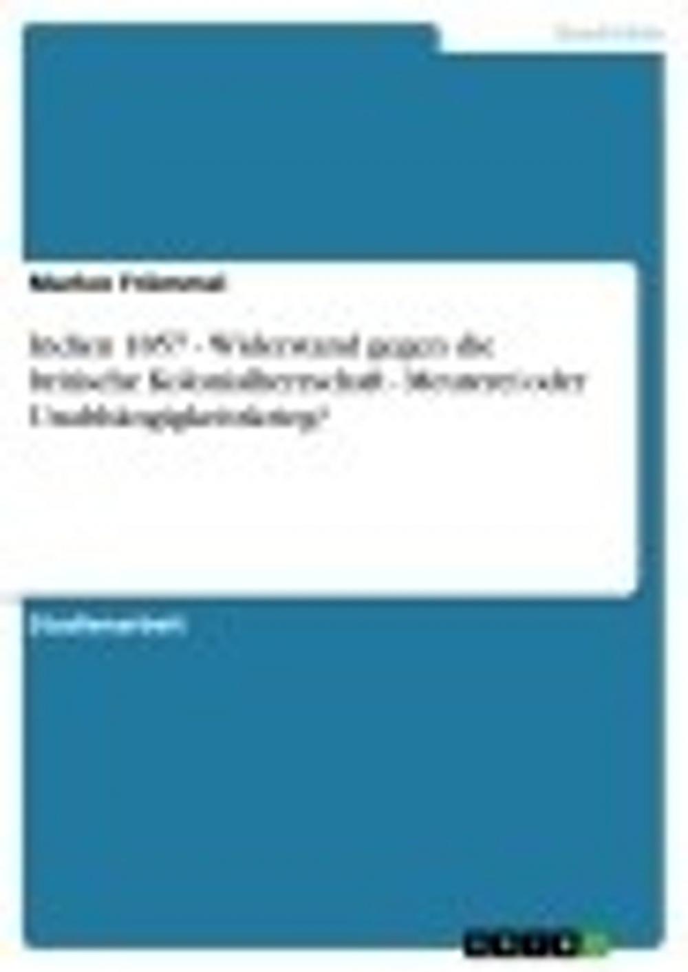 Big bigCover of Indien 1857 - Widerstand gegen die britische Kolonialherrschaft - Meuterei oder Unabhängigkeitskrieg?