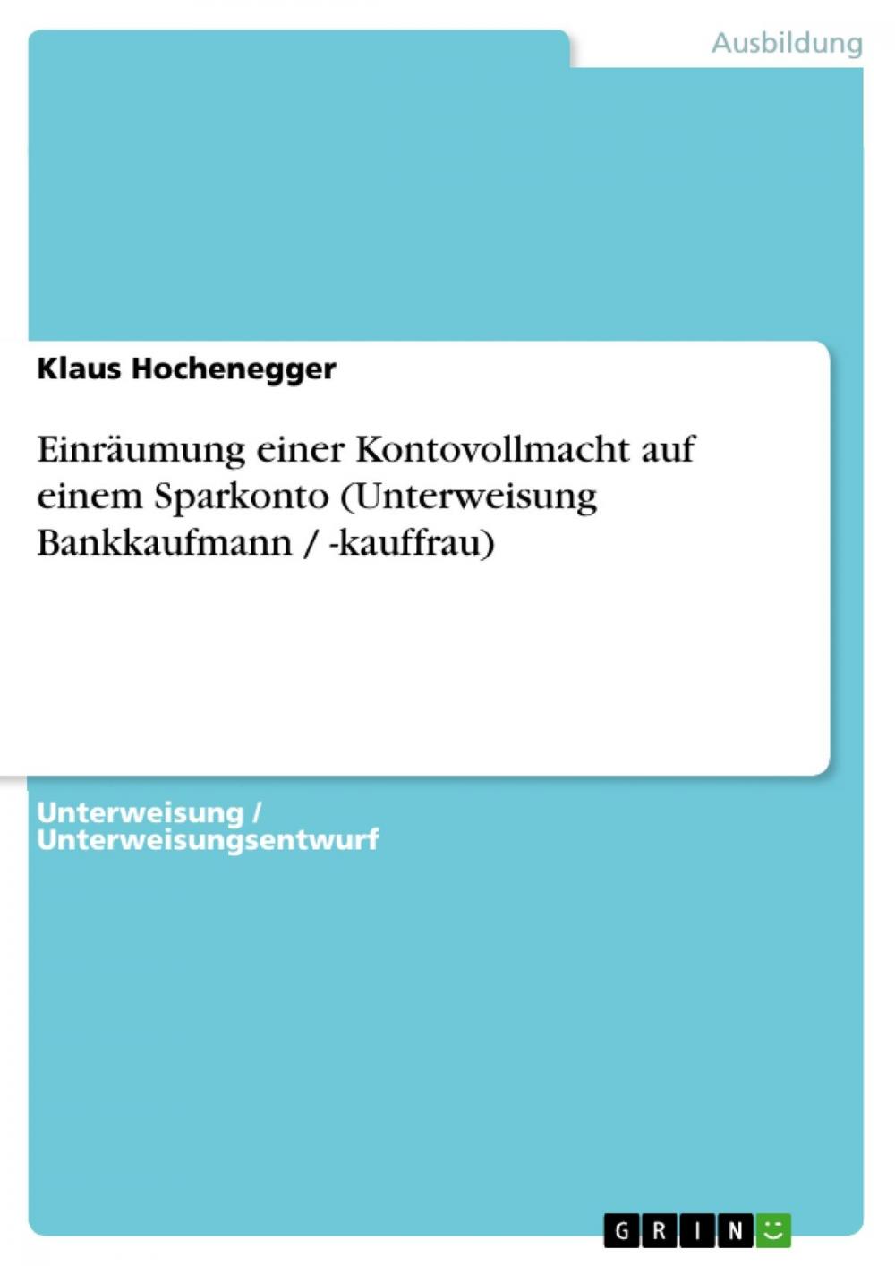 Big bigCover of Einräumung einer Kontovollmacht auf einem Sparkonto (Unterweisung Bankkaufmann / -kauffrau)