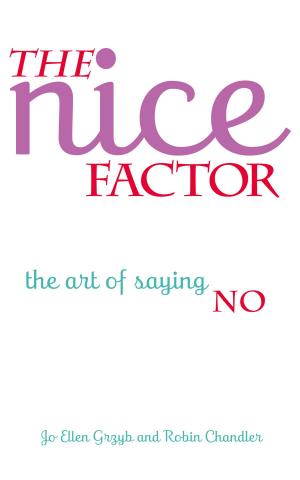 Cover of the book The Nice Factor: The Art of Saying No by Steve Haywood