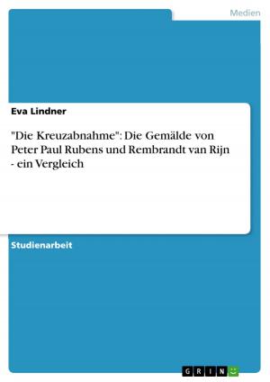 Cover of 'Die Kreuzabnahme': Die Gemälde von Peter Paul Rubens und Rembrandt van Rijn - ein Vergleich