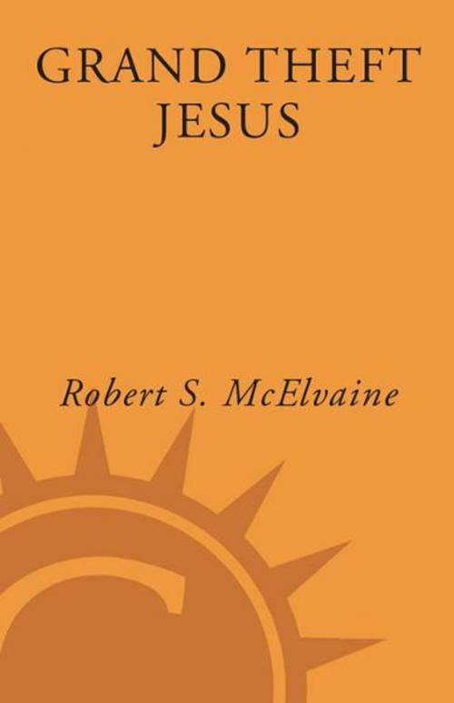 Cover of the book Grand Theft Jesus by Robert S. McElvaine, Crown/Archetype