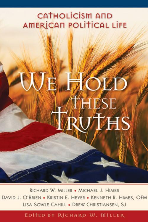 Cover of the book We Hold These Truths by Richard W. Miller, Liguori Publications